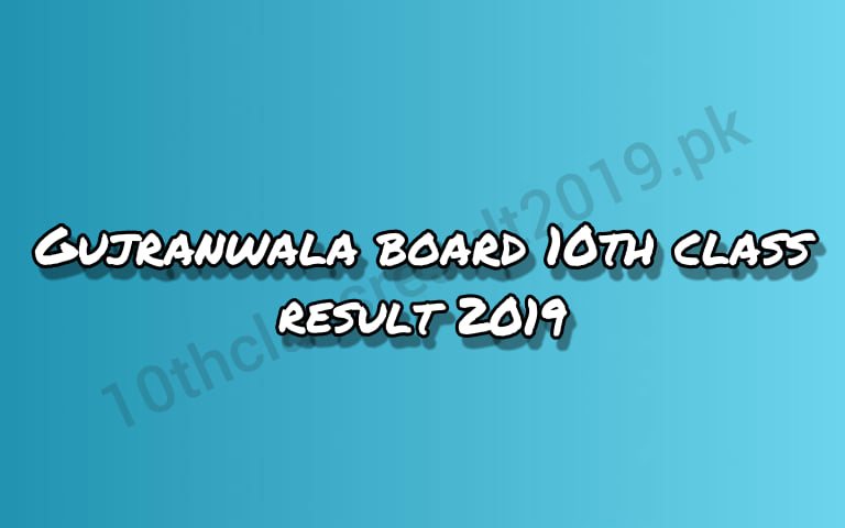 Gujranwala Board 10th Class Result 2019
