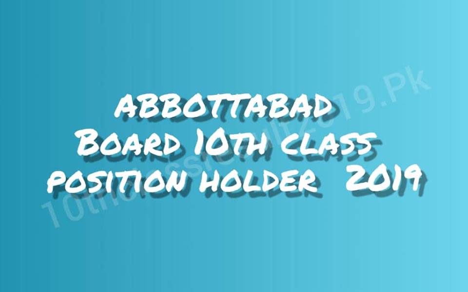 Abbottabad Board 10th Class Position Holders 2019