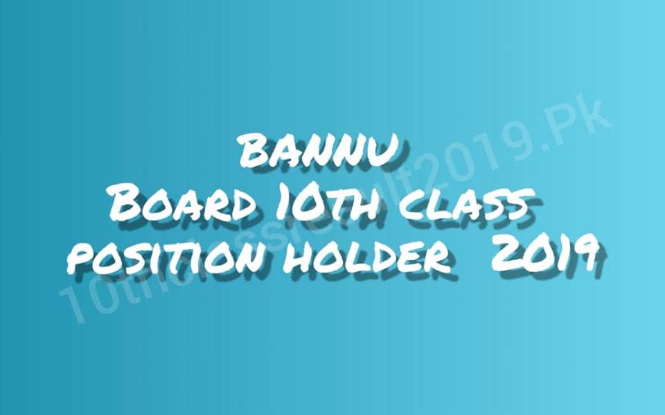 Bannu Board 10th Class Position Holders 2019