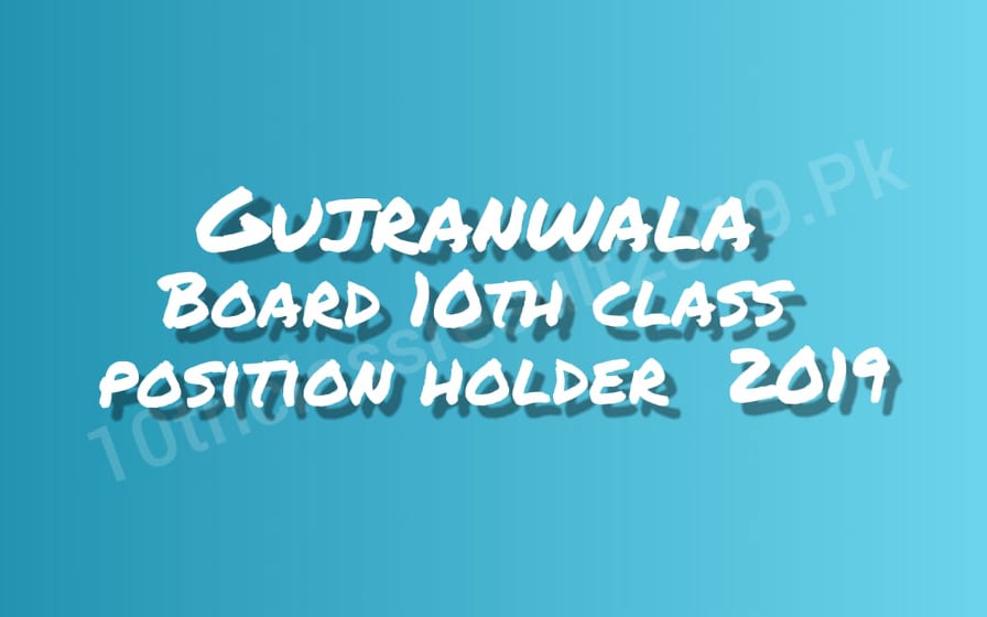 Gujranwala Board 10th Class Position Holders 2019