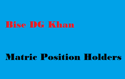 Bise DG Khan Board Matric Position Holders 2022